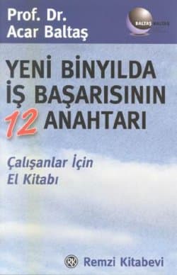 Yeni Binyılda İş Başarısının 12 Anahtarı Çalışanlar İçin El Kitabı