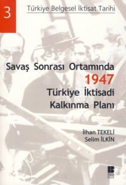 Savaş Sonrası Ortamında 1947 Türkiye İktisadi Kalkınma Planı
