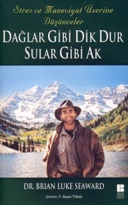 Dağlar Gibi Dik Dur Sular Gibi Ak - Stres ve Maneviyat Üzerine Düşünceler