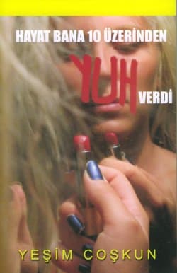 Hayat Bana 10 Üzerinden Yuh Verdi