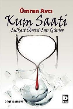 Kum Saati / Suikast Öncesi Son Günler