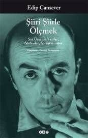 Şiiri Şiirle Ölçmek , Şiir Üzerine Yazılar, Söyleşiler, Soruşturmalar