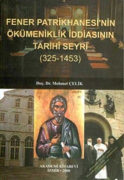 Fener Patrikhanesi'nin Ökümeniklik İddiasının Tarihi Seyri (325-1453)