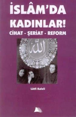 İslâm`da Kadınlar! -Cihat-Şeriat-Reform-