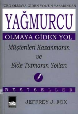 Yağmurcu Olmaya Giden Yol -Müşterileri Kazanmanın ve Elde Tutmanın Yolları-