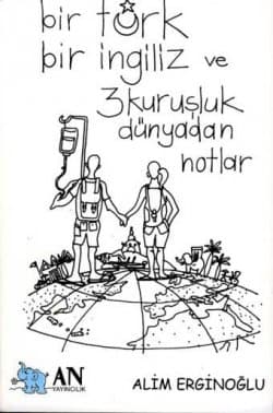 Bir Türk Bir İngiliz ve Üç Kuruşluk Dünya`dan Notlar