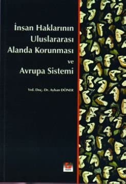 İnsan Haklarının Uluslararası Alanda Korunması ve Avrupa Sistemi