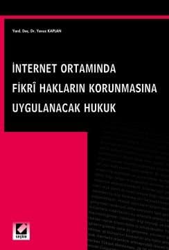 İnternet Ortamında Fikri Hakları Korunmasına Uygulanacak Hukuk