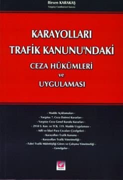 Karayolları Trafik Kanunu`ndaki Ceza Hükümleri ve Uygulaması