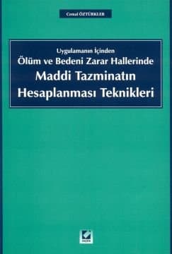 Ölüm ve Bedeni Zarar Hallerinde Maddi Tazminatın Hesaplanması Teknikleri