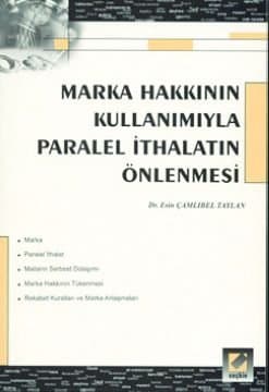 Marka Hakkının Kullanımıyla Paralel İthalatın Önlenmesi