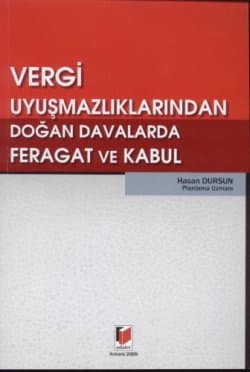 Vergi Uyuşmazlıklarından Doğan Davalarda Feragat ve Kabul
