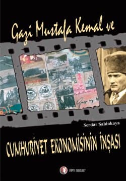 Gazi Mustafa Kemal ve Cumhuriyet Ekonomisinin İnşası