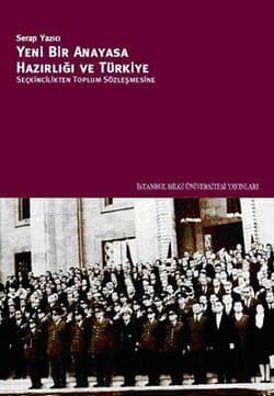 Yeni Bir Anayasa Hazırlığı ve Türkiye / Seçkincilikten Toplum Sözleşmesine