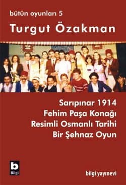 Sarıpınar 1914 / Fehim Paşa Konağı / Resimli Osmanlı Tarihi / Bir Şahnaz Oyun (Bütün Oyunları, #5)