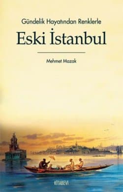 Gündelik Hayatından Renklerle Eski İstanbul