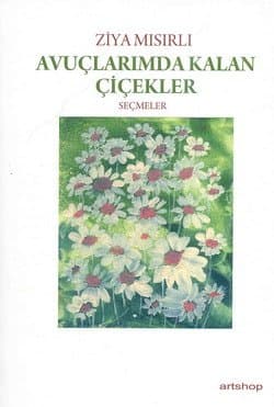 Avuçlarımda Kalan Çiçekler Seçmeler