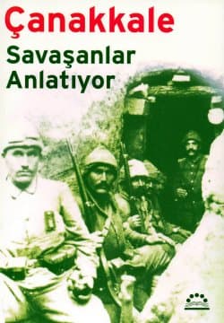 Çanakkale / Savaşanlar Anlatıyor