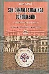 Son Osmanlı Sarayında Gördüklerim