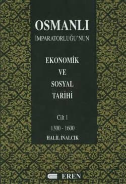 Osmanlı İmparatorluğu`nun Ekonomik ve Sosyal Tarihi Cilt 1
