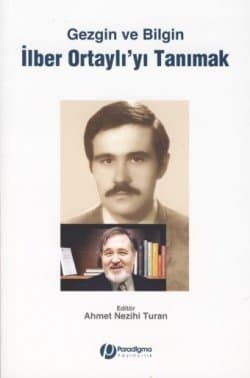 Gezgin ve Bilgin İlber Ortaylı`yı Tanımak