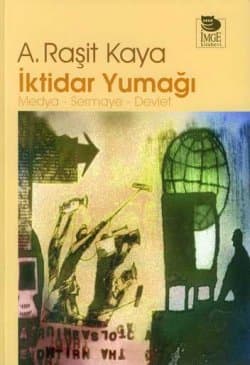 İktidar Yumağı - Medya-Sermaye-Devlet
