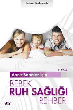 Anne-Babalar İçin Bebek Ruh Sağlığı Rehberi (0-4 Yaş)