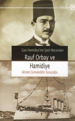 Gazi Hamidiye'nin Şanlı Maceraları Rauf Orbay ve Hamidiye