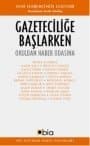 Gazeteciliğe Başlarken - Okuldan Haber Odasına