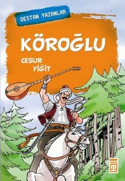 Destan Yazanlar-Köroğlu / Cesur Yiğit
