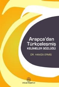 Arapça`dan Türkçeleşmiş Kelimeler Sözlüğü