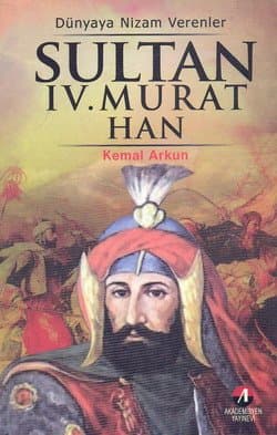 Dünyaya Nizam Verenler-11: Sultan IV. Murat Han