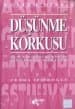 Düşünme Korkusu / Düşünmeyi Öğrenme ve Öğretmenin Temelleri