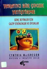 Yaratıcı Bir Çocuk Yetiştirme / Genç Beyinler İçin Cazip Etkinlikler ve Oyunlar