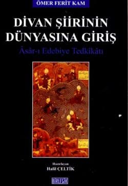 Divan Şiirinin Dünyasına Giriş - Âsâr-ı Edebiye Tedkîkâtı
