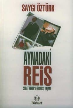 Aynadaki Reis -Sedat Peker`in Sıradışı Yaşamı-
