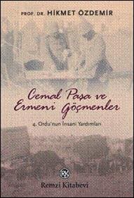 Cemal Paşa ve Ermeni Göçmenler / 4. Ordu`nun İnsani Yardımları