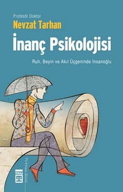İnanç Psikolojisi-Ruh, Beyin ve Akıl Üçgeninde İnsanoğlu