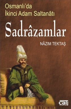 Osmanlı `da İkinci Adam Saltanatı Sadrazamlar