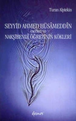 Seyyid Ahmed Hüsameddin Eserleri ve Nakşibendi Öğretinin Kökleri