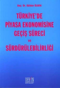 Türkiye`de Piyasa Ekonomisine Geçiş Süreci ve Sürdürülebilirliği
