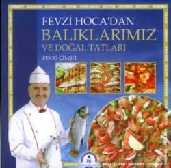 Fevzi Hoca`dan Balıklarımız ve Doğal Tatları