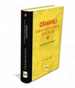 Osmanlı Saray Düğünleri ve Şenlikleri / İntizâmî Surnâmesi
