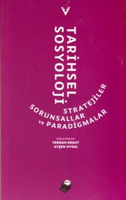 Tarihsel Sosyoloji Stratejiler Sorunsallar ve Paradigmalar
