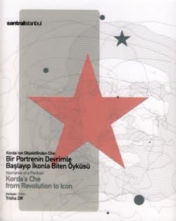 Korda`nın Objektifinden Che: Bir Portrenin Devrimle Başlayıp İkonla Biten Öyküsü
