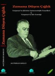 Zamana Düşen Çığlık; Tanpınar'ın Şiirinin Epistemolojik Temelleri & Tanpınar'ın Şiir Estetiği