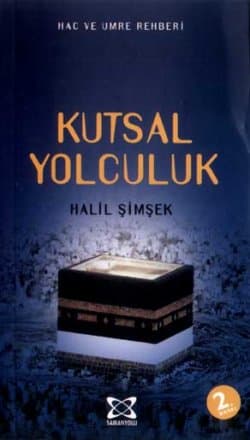Kutsal Yolculuk -Hac ve Umre Rehberi-