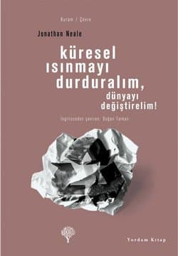 Küresel Isınmayı Durduralım, Dünyayı Değiştirelim!