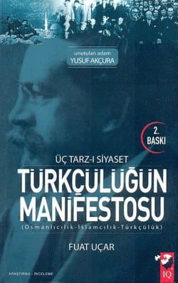 Üç Tarz-ı Siyaset Türkçülüğün Manifestosu (Osmanlıcılık-İslamcılık-Türkçülük)