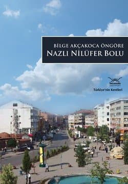 Türkiye`nin Kentleri-15: Nazlı Nilüfer Bolu